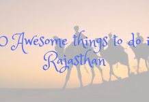 Planning to travel to Rajasthan, Don’t miss our these 10 awesome things to do in Rajasthan